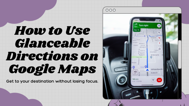How to Use Glanceable Directions on Google Maps